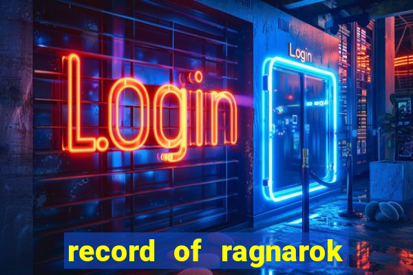 record of ragnarok 3 temporada ep 1